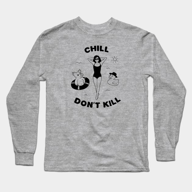 Chill, don't kill. Long Sleeve T-Shirt by Salty Siren Studios